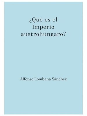 cover image of ¿Qué es el Imperio austrohúngaro?